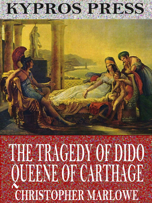 Title details for The Tragedy of Dido Queene of Carthage by Christopher Marlowe - Wait list